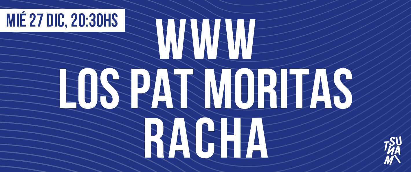 WWW + Los Pat Moritas + Racha
