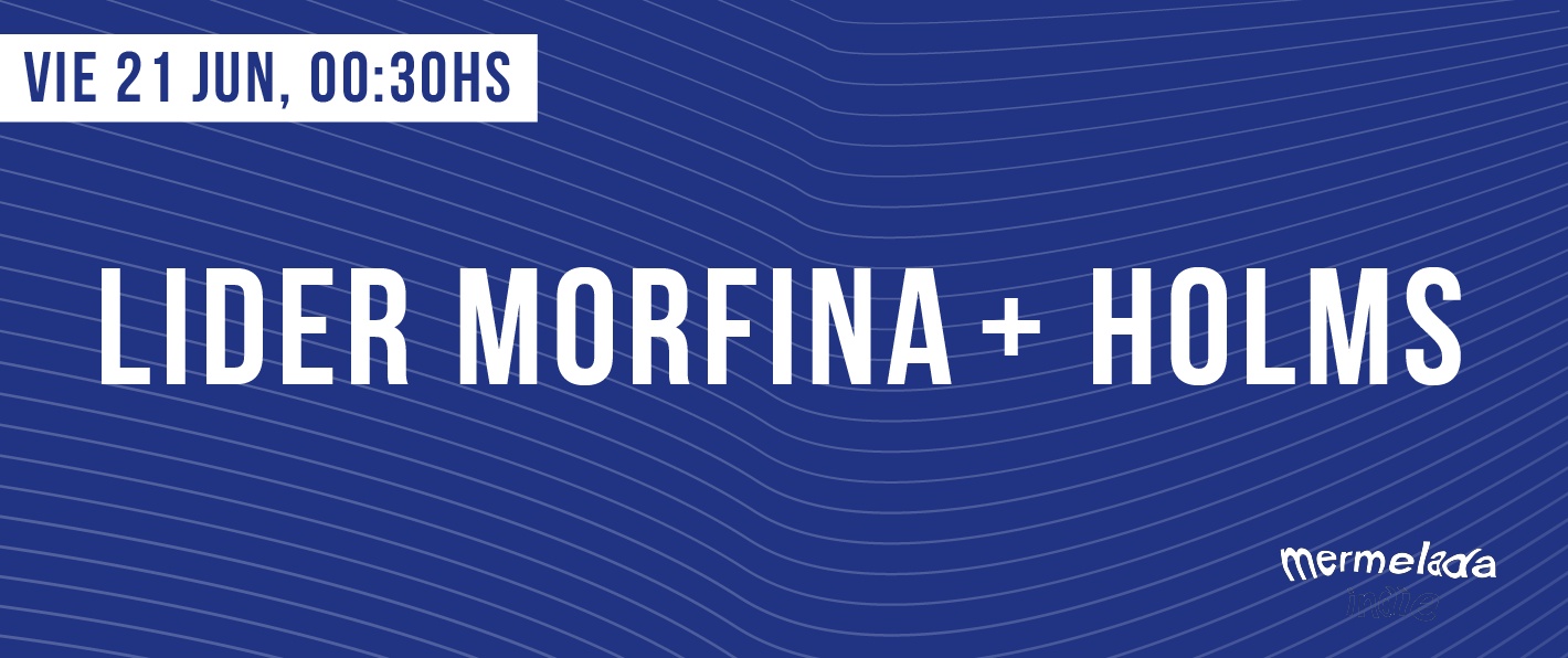 Lider Morfina + Holms