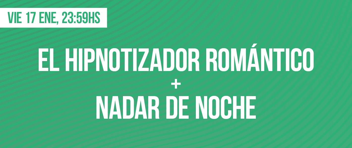 El Hipnotizador Romantico +  Nadar de Noche