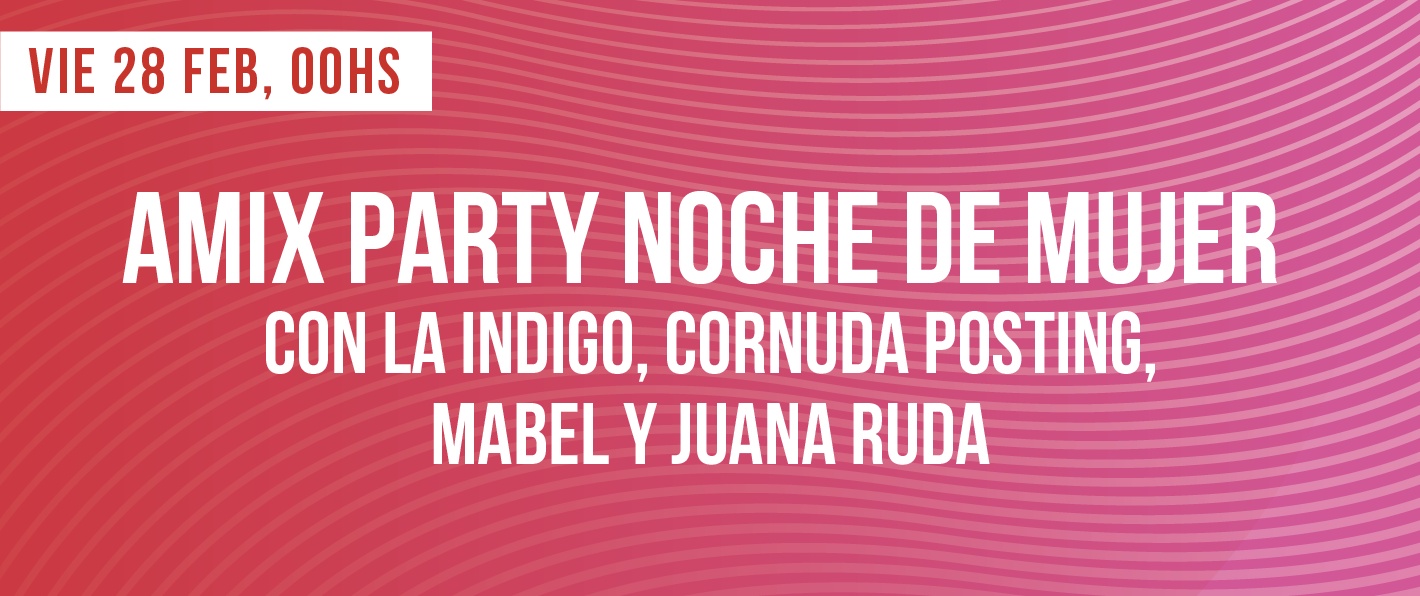 AMIX PARTY - NOCHE DE MUJER