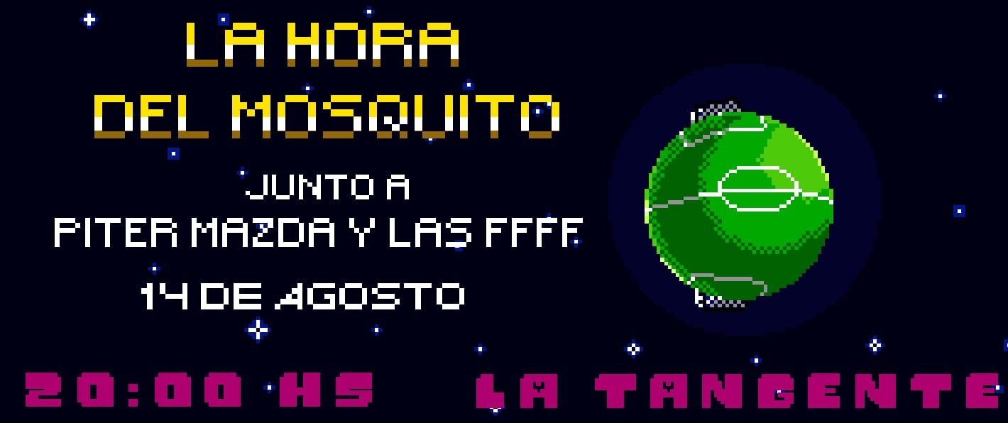 La Hora del Mosquito + Piter Mazda & Las FFFF