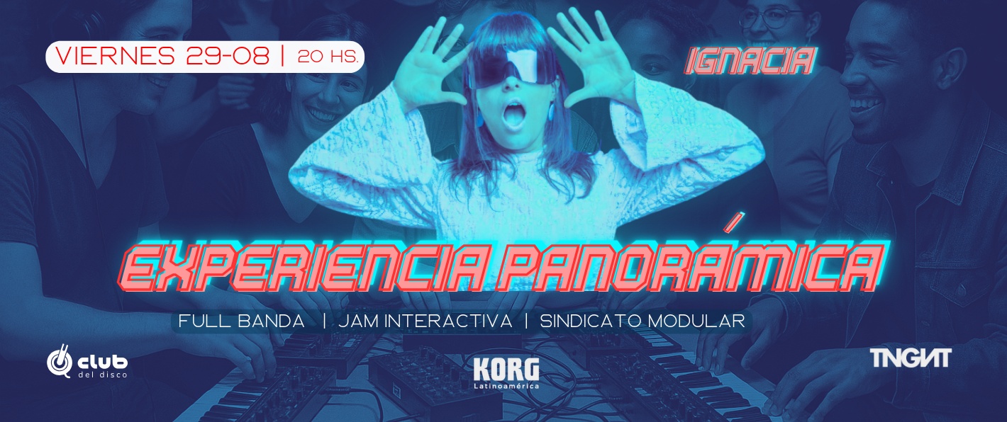 EXPERIENCIA PANORÁMICA: IGNACIA full banda + SINDICATO MODULAR + JAM INTERACTIVA