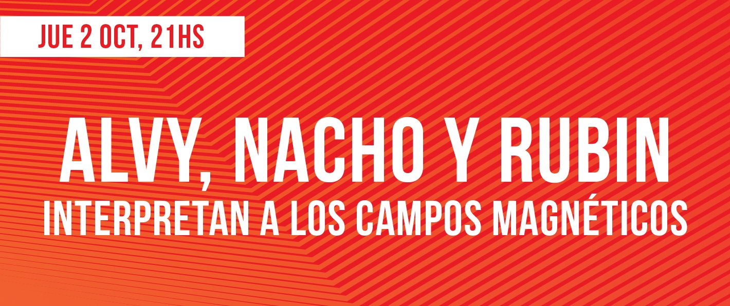 Alvy, Nacho y Rubin interpretan a Los Campos Magnéticos